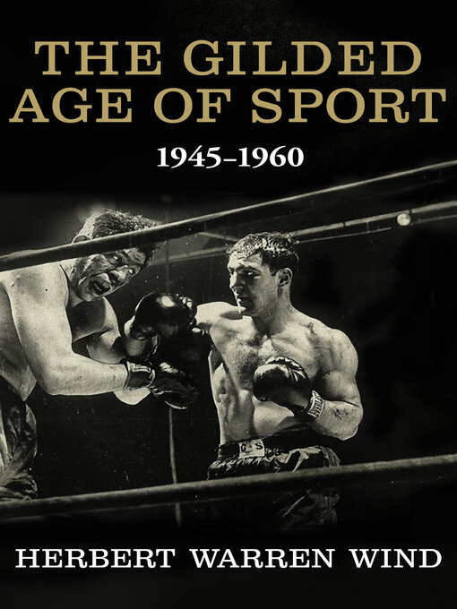 Title details for The Gilded Age of Sport, 1945–1960 by Herbert Warren  Wind - Available